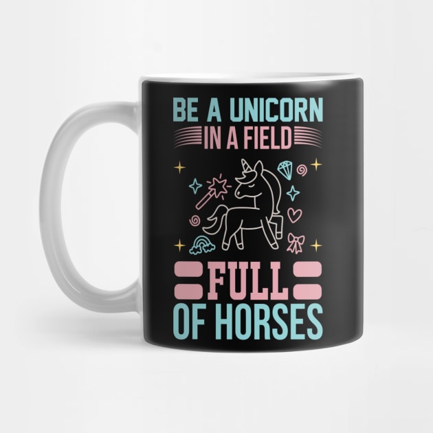 Be A Unicorn In A Filed Full Of Horses T Shirt For Women Men by QueenTees